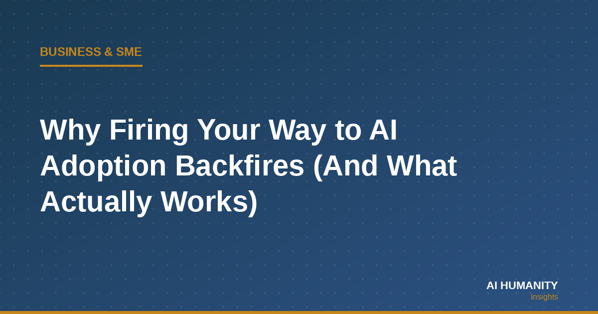 Why Firing Your Way to AI Adoption Backfires (And What Actually Works)