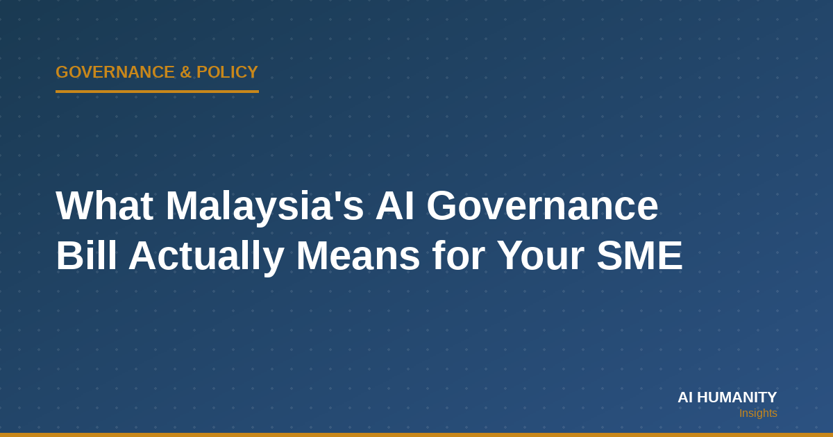 What Malaysia's AI Governance Bill Actually Means for Your SME — AI Humanity Insights